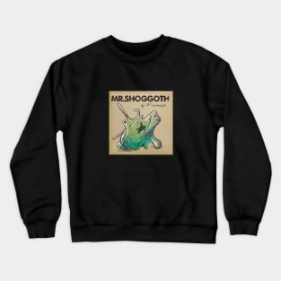 Mr.Shoggoth Crewneck Sweatshirt